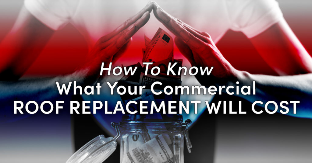 How To Know What Your Commercial Roof Replacement Will Cost