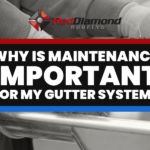 Why is Maintenance Important for my Gutter System?