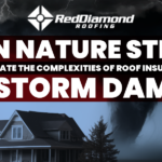 When Nature Strikes: How to Navigate the Complexities of Roof Insurance Claims for Storm Damage