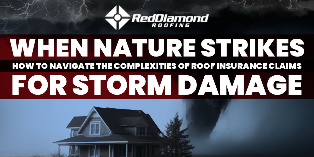 When Nature Strikes: How to Navigate the Complexities of Roof Insurance Claims for Storm Damage
