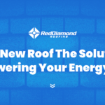 Is a New Roof the Solution for Lowering Your Energy Bills?