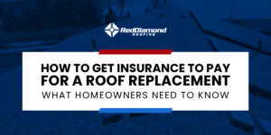 A promotional graphic from Red Diamond Roofing with the text "How to Get Insurance to Pay for a Roof Replacement – What Homeowners Need to Know" over a background image of a roof with solar panels.